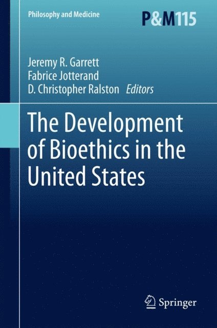 D. Christopher Ralston, Fabrice Jotterand, Jeremy R. Garrett - Development of Bioethics in the United States, E-bok