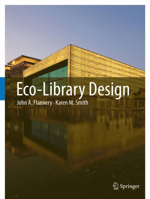 Karen M. Smith, John A. Flannery - Eco-Library Design, E-bok