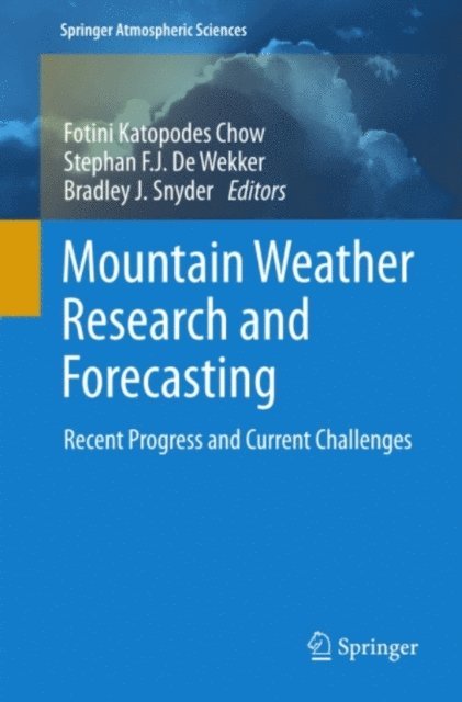 Bradley J. Snyder, Stephan F.J. De Wekker, Fotini K. Chow - Mountain Weather Research and Forecasting, E-bok
