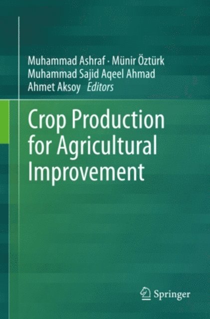 Ahmet Aksoy, Muhammad Sajid Aqeel Ahmad, Munir Ozturk, Muhammad Ashraf - Crop Production for Agricultural Improvement, E-bok