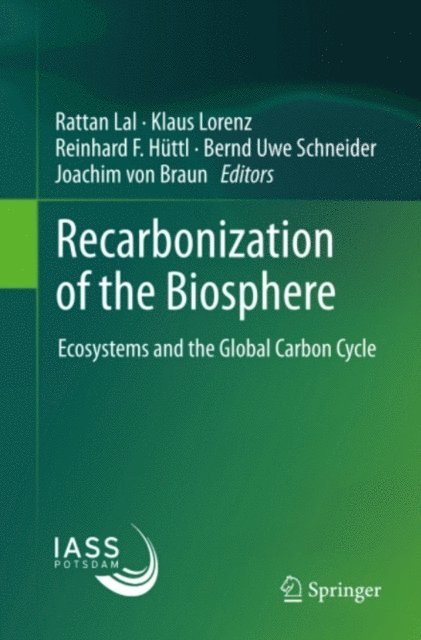 Joachim von Braun, Bernd Uwe Schneider, Reinhard F. Huttl, Klaus Lorenz, Rattan Lal - Recarbonization of the Biosphere, E-bok