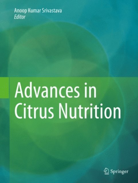 Anoop Kumar Srivastava - Advances in Citrus Nutrition, E-bok