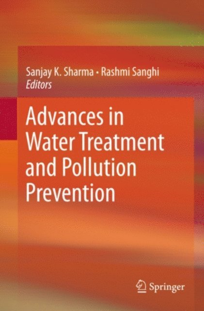 Rashmi Sanghi, Sanjay K. Sharma - Advances in Water Treatment and Pollution Prevention, E-bok