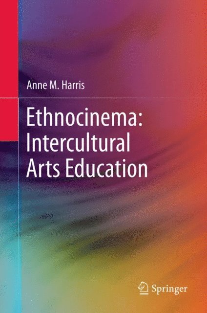 Anne M. Harris - Ethnocinema: Intercultural Arts Education, E-bok