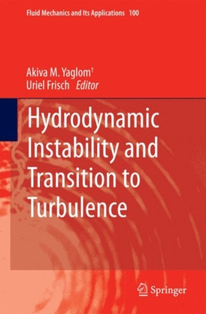 Akiva M. Yaglom, Uriel Frisch - Hydrodynamic Instability and Transition to Turbulence, E-bok