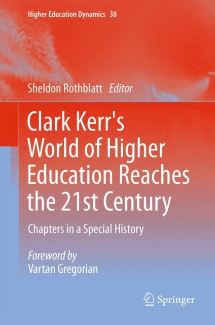 Sheldon Rothblatt - Clark Kerr's World of Higher Education Reaches the 21st Century, E-bok