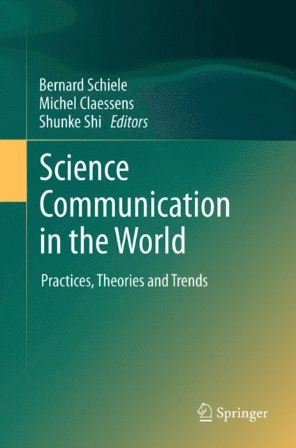 Shunke Shi, Michel Claessens, Bernard Schiele - Science Communication in the World, E-bok