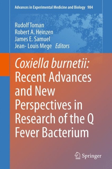 Jean-Louis Mege, James E. Samuel, Robert A. Heinzen, Rudolf Toman - Coxiella burnetii: Recent Advances and New Perspectives in Research of the Q Fever Bacterium, E-bok