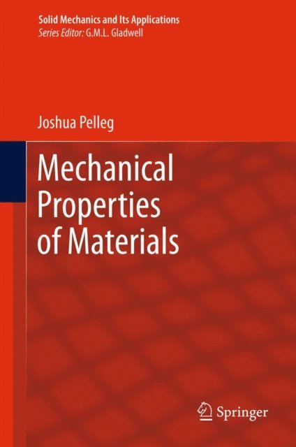 Joshua Pelleg - Mechanical Properties of Materials, E-bok
