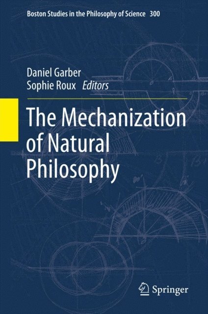 Sophie Roux, DAN GARBER - Mechanization of Natural Philosophy, E-bok