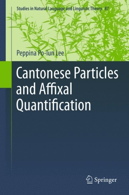 Peppina Po-lun Lee - Cantonese Particles and Affixal Quantification, E-bok
