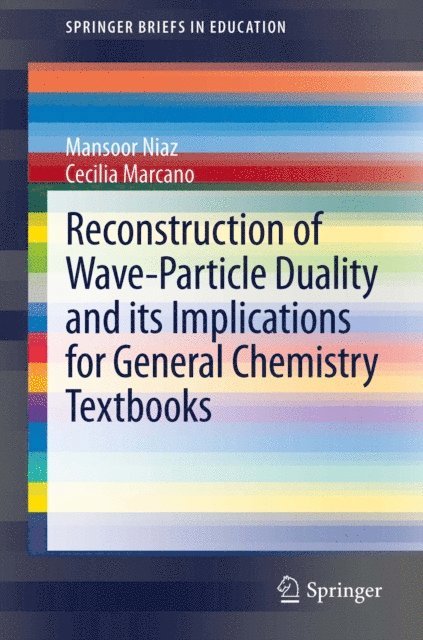 Cecilia Marcano, Mansoor Niaz - Reconstruction of Wave-Particle Duality and its Implications for General Chemistry Textbooks, E-bok