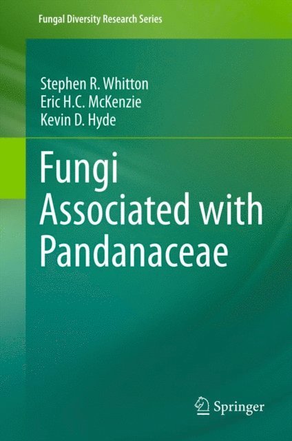 Kevin D. Hyde, Eric H.C. McKenzie, Stephen R. Whitton - Fungi Associated with Pandanaceae, E-bok
