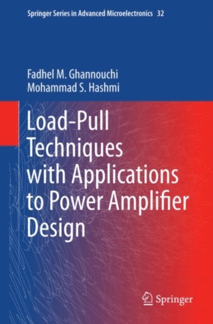 Mohammad S. Hashmi, Fadhel M. Ghannouchi - Load-Pull Techniques with Applications to Power Amplifier Design, E-bok