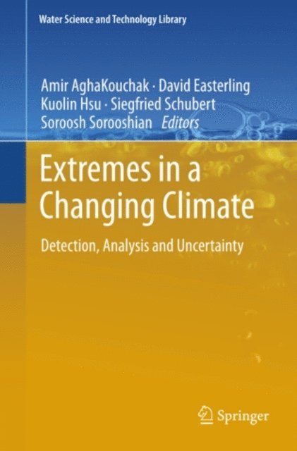 Soroosh Sorooshian, Siegfried Schubert, Kuolin Hsu, David Easterling, Amir AghaKouchak - Extremes in a Changing Climate, E-bok