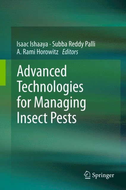 A. Rami Horowitz, Subba Reddy Palli, Isaac Ishaaya - Advanced Technologies for Managing Insect Pests, E-bok