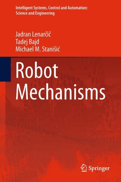 Michael M. Stanisic, Tadej Bajd, Jadran Lenarcic - Robot Mechanisms, E-bok