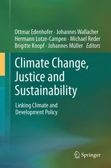 Johannes Muller, Brigitte Knopf, Michael Reder, Hermann Lotze-Campen, Johannes Wallacher, Ottmar Edenhofer - Climate Change, Justice and Sustainability, E-bok