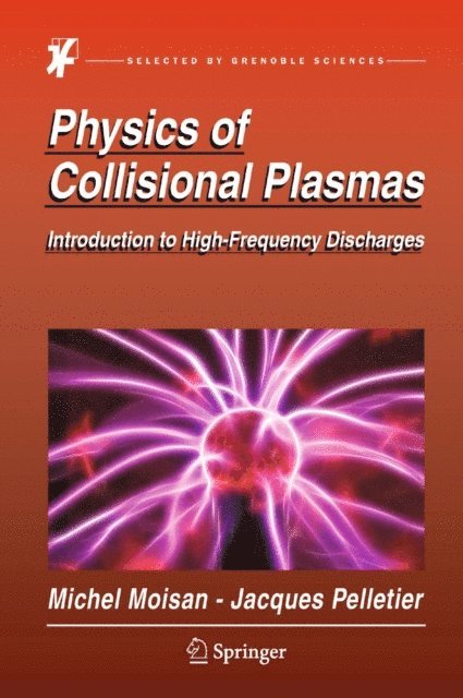 Jacques Pelletier, Michel Moisan - Physics of Collisional Plasmas, E-bok. Tillgänglighet: Lägg i varukorg