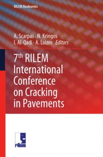 Loizos A., I. Al-Qadi, Niki Kringos, A. Scarpas - 7th RILEM International Conference on Cracking in Pavements, E-bok