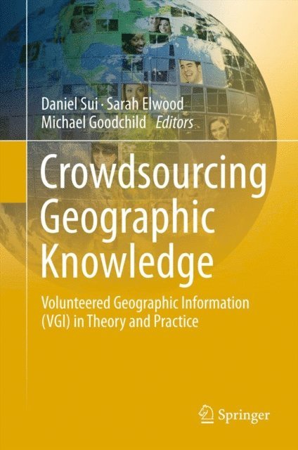 Michael Goodchild, Sarah Elwood, Daniel Sui - Crowdsourcing Geographic Knowledge, E-bok