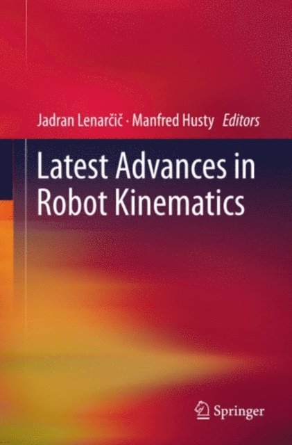 Manfred Husty, Jadran Lenarcic - Latest Advances in Robot Kinematics, E-bok
