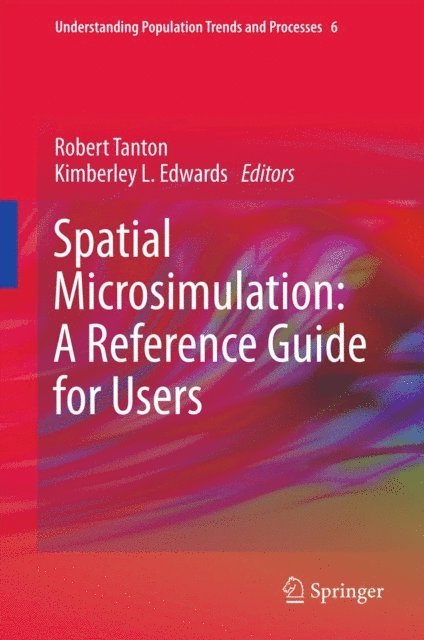 Kimberley Edwards, Robert Tanton - Spatial Microsimulation: A Reference Guide for Users, E-bok