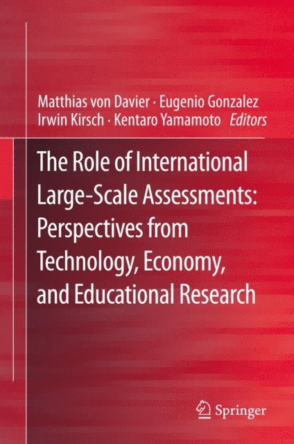 Kentaro Yamamoto, Irwin Kirsch, Eugenio Gonzalez, Matthias von Davier - Role of International Large-Scale Assessments: Perspectives from Technology, Economy, and Educational Research, E-bok