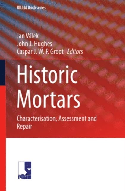 Caspar J. W. P. Groot, John J. Hughes, Jan Valek - Historic Mortars, E-bok