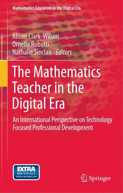 Nathalie Sinclair, Ornella Robutti, Alison Clark-Wilson - Mathematics Teacher in the Digital Era, E-bok