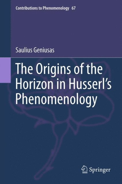 Saulius Geniusas - Origins of the Horizon in Husserl's Phenomenology, E-bok