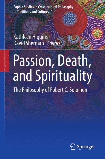 David Sherman, Kathleen Higgins - Passion, Death, and Spirituality, E-bok