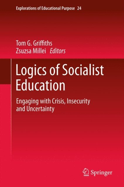 Zsuzsa Millei, Tom G. Griffiths - Logics of Socialist Education, E-bok