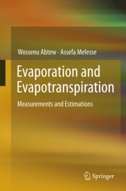 Assefa Melesse, Wossenu Abtew - Evaporation and Evapotranspiration, E-bok