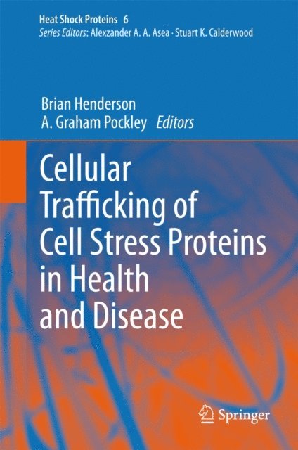 A. Graham Pockley, Brian Henderson - Cellular Trafficking of Cell Stress Proteins in Health and Disease, E-bok