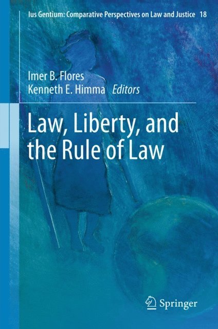 Kenneth E. Himma, Imer B. Flores - Law, Liberty, and the Rule of Law, E-bok