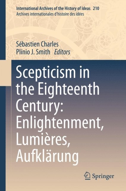 Plinio J. Smith, Sebastien Charles - Scepticism in the Eighteenth Century: Enlightenment, Lumieres, Aufklarung, E-bok