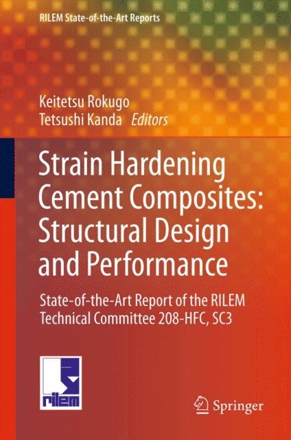 Volker Slowik, Haruhiko Suwada, Yuichi Uchida, Hiroshi Fukuyama, Petr Kabele, Kanakubo Toshiyuki, Tetsushi Kanda, Keitetsu Rokugo - Strain Hardening Cement Composites: Structural Design and Performance, E-bok