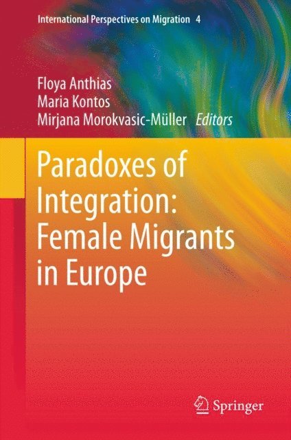 Mirjana Morokvasic-Muller, Maria Kontos, Floya Anthias - Paradoxes of Integration: Female Migrants in Europe, E-bok