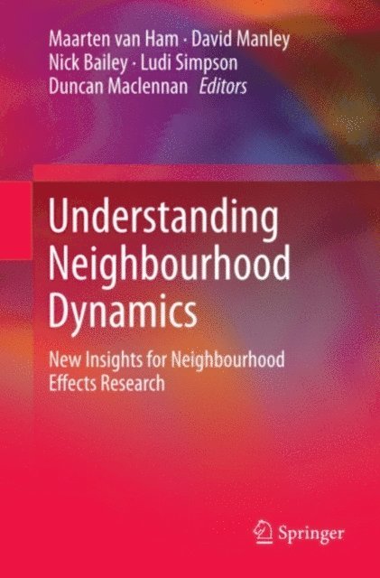 Duncan Maclennan, Ludi Simpson, Nick Bailey, David Manley, Maarten van Ham - Understanding Neighbourhood Dynamics, E-bok