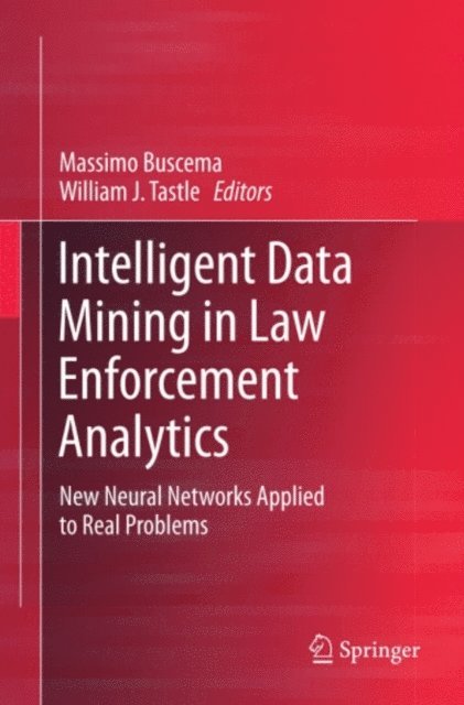 William J. Tastle, Paolo Massimo Buscema - Intelligent Data Mining in Law Enforcement Analytics, E-bok