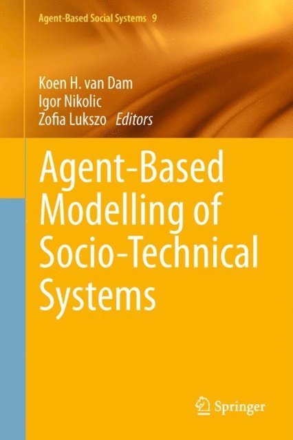 Zofia Lukszo, Igor Nikolic, Koen H. van Dam - Agent-Based Modelling of Socio-Technical Systems, E-bok