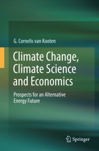 G. Cornelis van Kooten - Climate Change, Climate Science and Economics, E-bok
