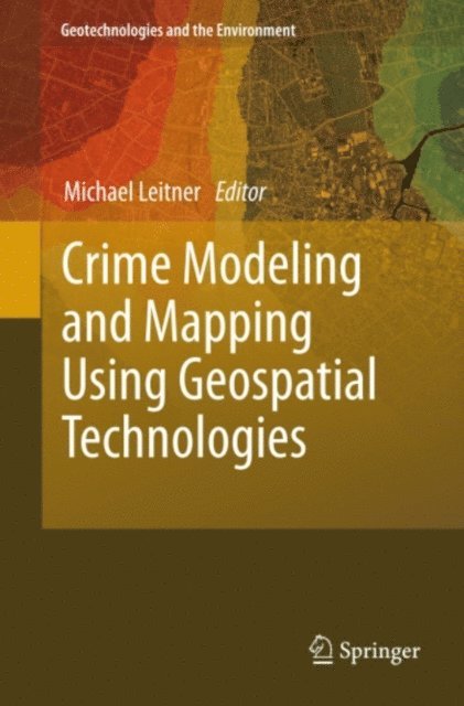 Michael Leitner - Crime Modeling and Mapping Using Geospatial Technologies, E-bok