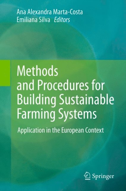 Emiliana L. D. G. Soares da Silva, Ana Alexandra Marta-Costa - Methods and Procedures for Building Sustainable Farming Systems, E-bok