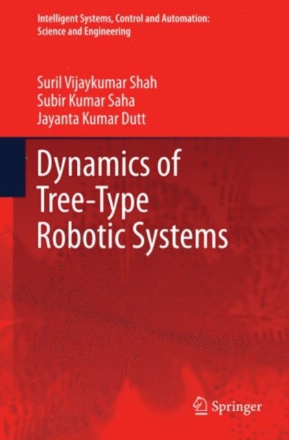 Jayanta Kumar Dutt, Subir Kumar Saha, Suril Vijaykumar Shah - Dynamics of Tree-Type Robotic Systems, E-bok