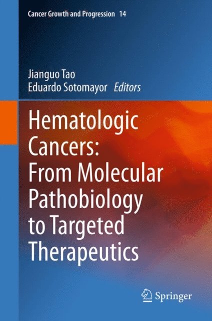 Eduardo Sotomayor, Jianguo Tao - Hematologic Cancers: From Molecular Pathobiology to Targeted Therapeutics, E-bok