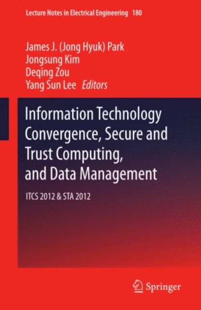 Yang Sun Lee, Deqing Zou, Jongsung Kim, Jong Hyuk (James) Park - Information Technology Convergence, Secure and Trust Computing, and Data Management, E-bok