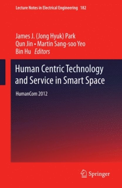 Bin Hu, Martin Sang-soo Yeo, Qun Jin, James J. (Jong Hyuk) Park - Human Centric Technology and Service in Smart Space, E-bok