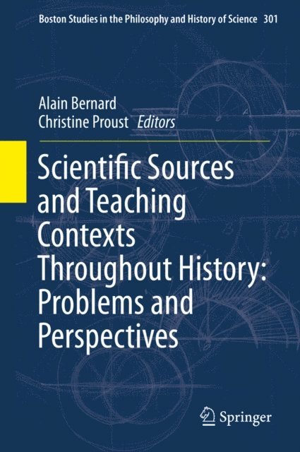 Christine Proust, Alain Bernard - Scientific Sources and Teaching Contexts Throughout History: Problems and Perspectives, E-bok